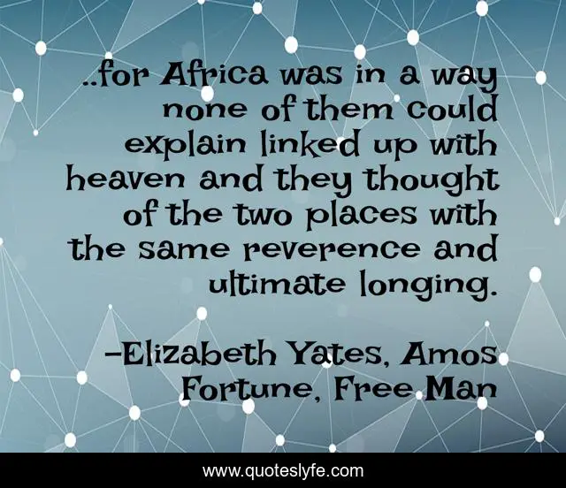 ..for Africa was in a way none of them could explain linked up with heaven and they thought of the two places with the same reverence and ultimate longing.