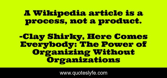A Wikipedia article is a process, not a product.