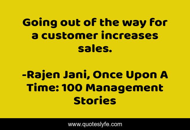 Going out of the way for a customer increases sales.