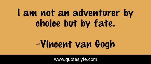 I am not an adventurer by choice but by fate.