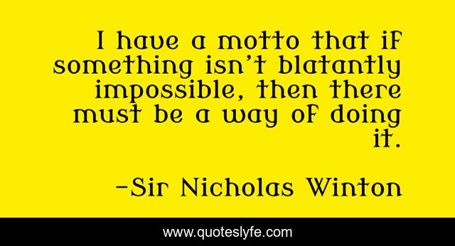 I have a motto that if something isn’t blatantly impossible, then there must be a way of doing it.