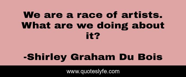 We are a race of artists. What are we doing about it?