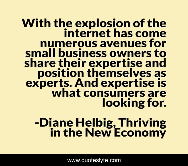 With the explosion of the internet has come numerous avenues for small business owners to share their expertise and position themselves as experts. And expertise is what consumers are looking for.