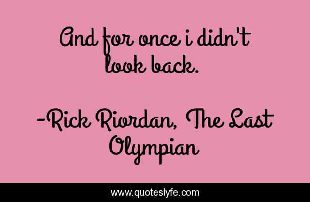 And for once i didn't look back.