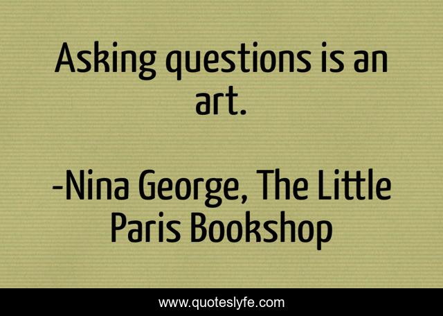Asking questions is an art.