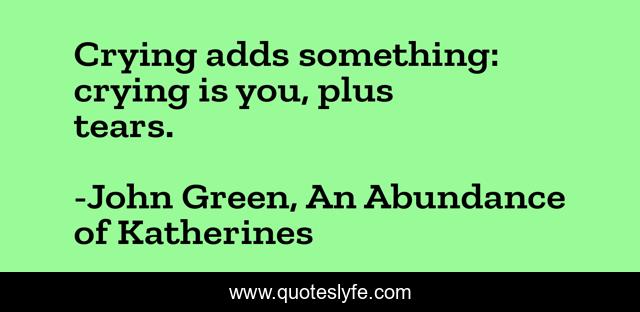 Crying adds something: crying is you, plus tears.