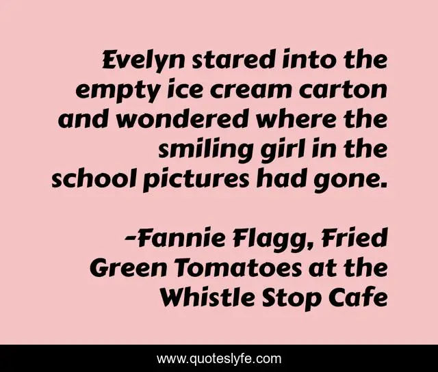 Evelyn stared into the empty ice cream carton and wondered where the smiling girl in the school pictures had gone.