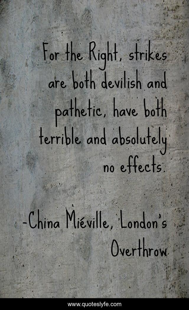 For the Right, strikes are both devilish and pathetic, have both terrible and absolutely no effects.