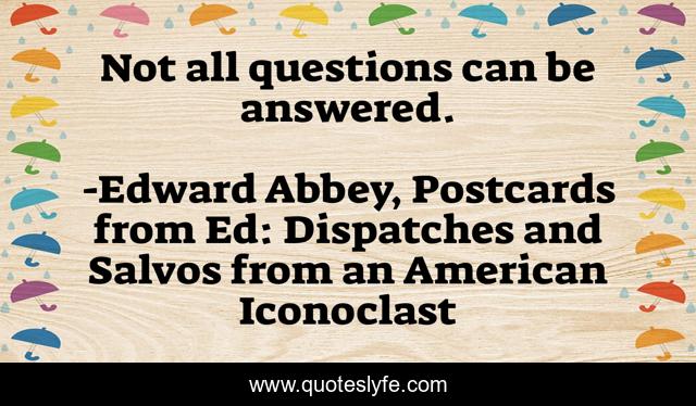 Not all questions can be answered.