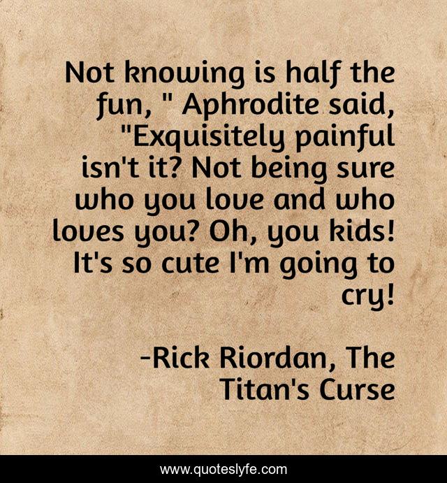 Not knowing is half the fun, 