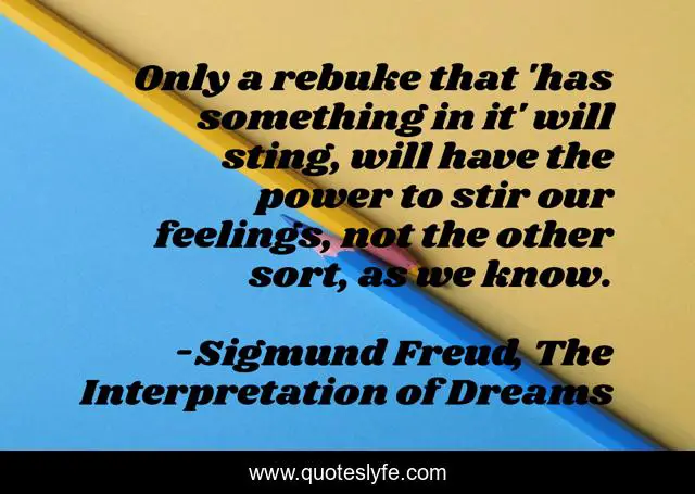 Only a rebuke that 'has something in it' will sting, will have the power to stir our feelings, not the other sort, as we know.