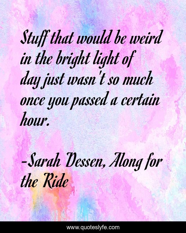 Stuff that would be weird in the bright light of day just wasn't so much once you passed a certain hour.