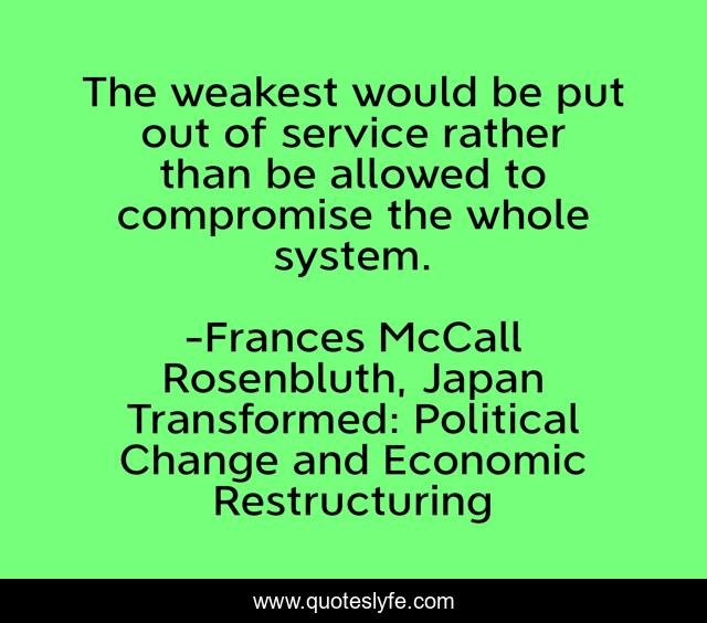 The weakest would be put out of service rather than be allowed to compromise the whole system.