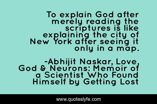 To explain God after merely reading the scriptures is like explaining the city of New York after seeing it only in a map.