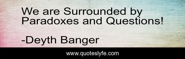 We are Surrounded by Paradoxes and Questions!