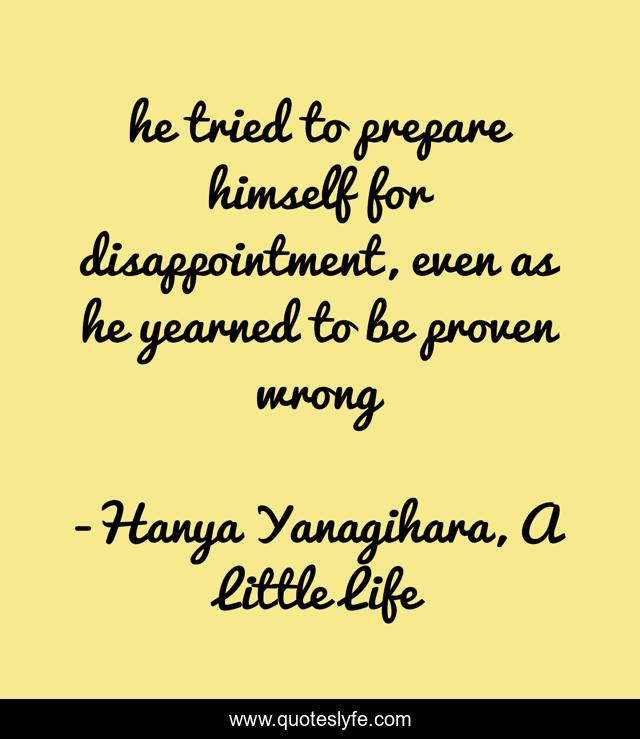 he tried to prepare himself for disappointment, even as he yearned to be proven wrong
