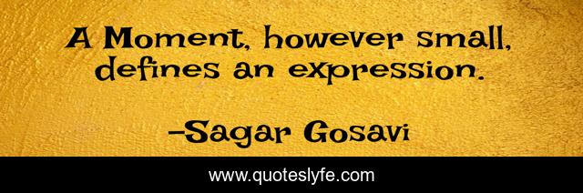 A Moment, however small, defines an expression.