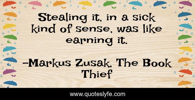 Stealing it, in a sick kind of sense, was like earning it.
