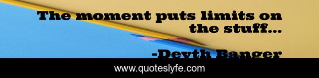 The moment puts limits on the stuff...