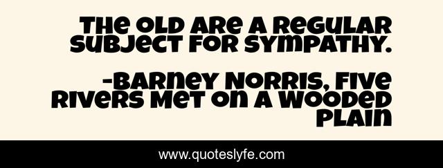 The old are a regular subject for sympathy.