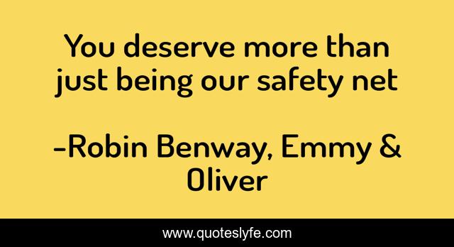 You deserve more than just being our safety net