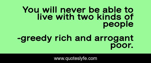 You will never be able to live with two kinds of people