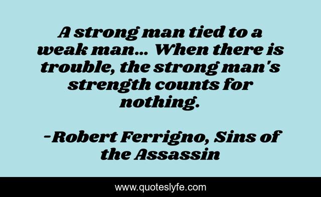 A strong man tied to a weak man… When there is trouble, the strong man's strength counts for nothing.