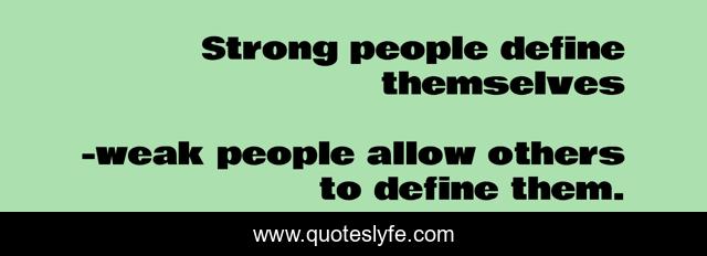 Strong people define themselves