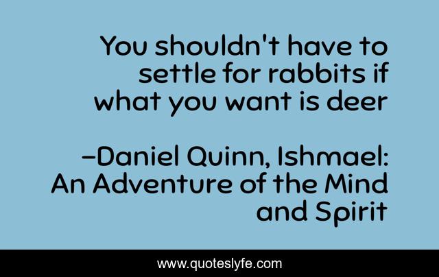 You shouldn't have to settle for rabbits if what you want is deer