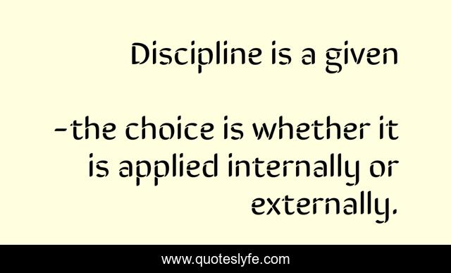 Discipline is a given
