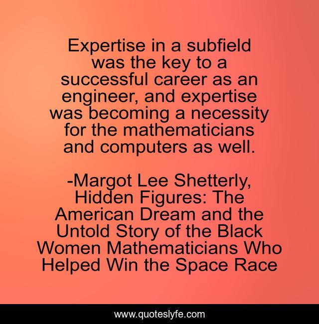 Expertise in a subfield was the key to a successful career as an engineer, and expertise was becoming a necessity for the mathematicians and computers as well.