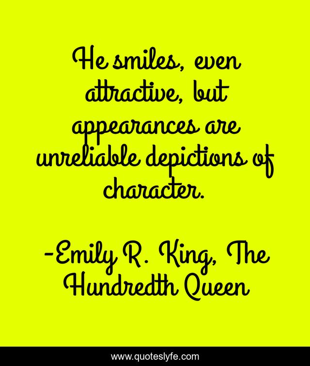 He smiles, even attractive, but appearances are unreliable depictions of character.