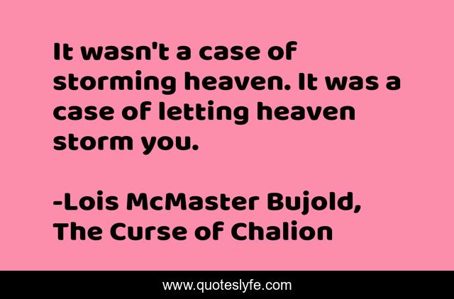 It wasn't a case of storming heaven. It was a case of letting heaven storm you.