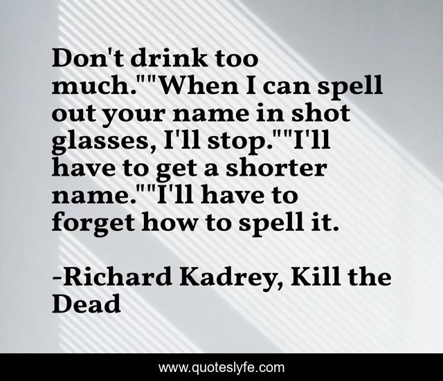 Don't drink too much.