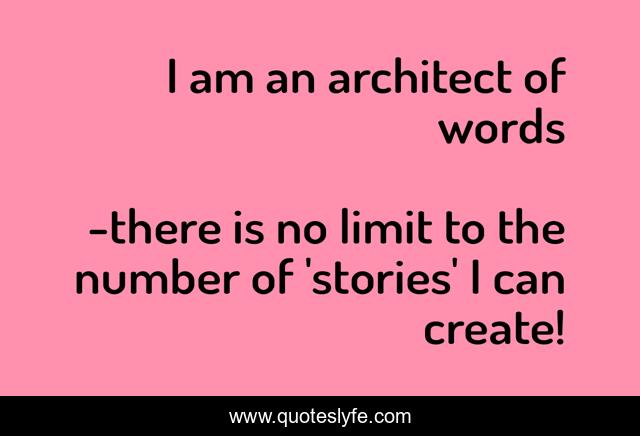 I am an architect of words