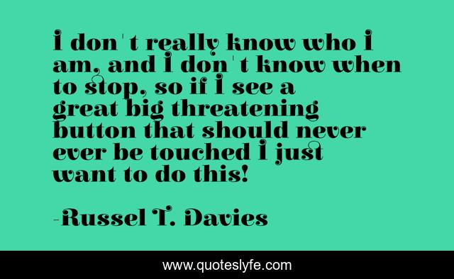 I don't really know who I am, and I don't know when to stop, so if I see a great big threatening button that should never ever be touched I just want to do this!