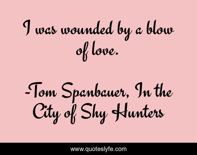 I was wounded by a blow of love.