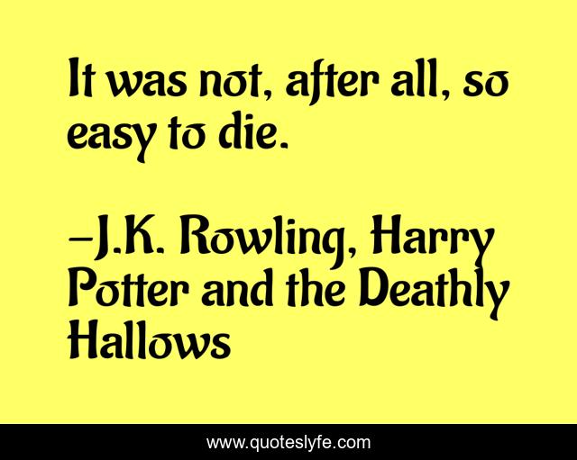 It was not, after all, so easy to die.