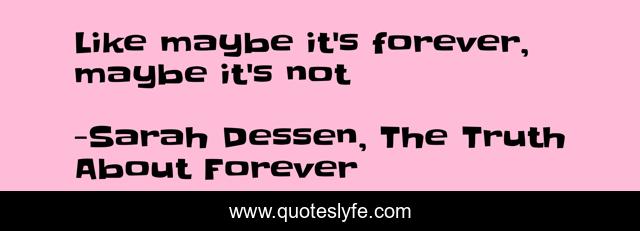 Like maybe it's forever, maybe it's not