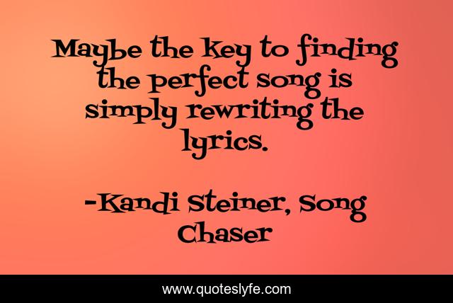 Maybe the key to finding the perfect song is simply rewriting the lyrics.