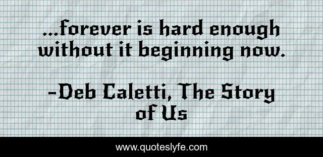 ...forever is hard enough without it beginning now.