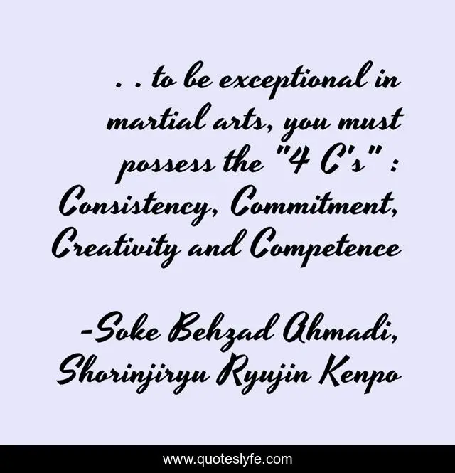 . . to be exceptional in martial arts, you must possess the 