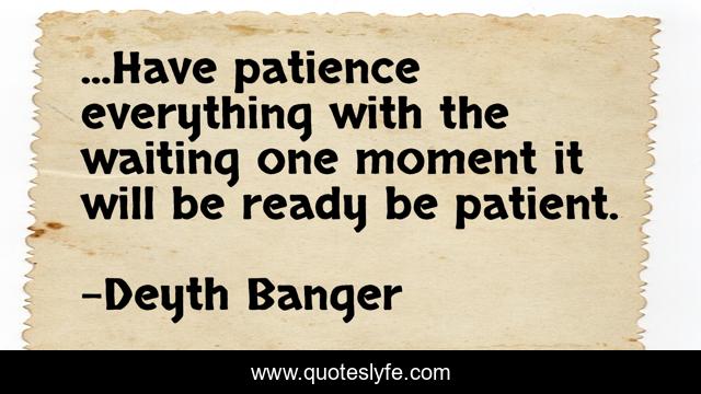 ...Have patience everything with the waiting one moment it will be ready be patient.