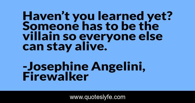 Haven’t you learned yet? Someone has to be the villain so everyone else can stay alive.