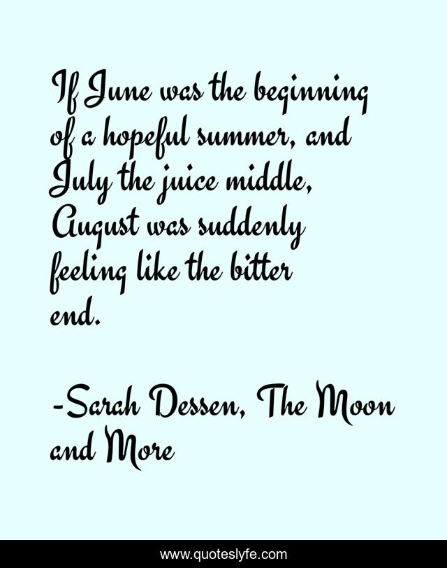 If June was the beginning of a hopeful summer, and July the juice middle, August was suddenly feeling like the bitter end.