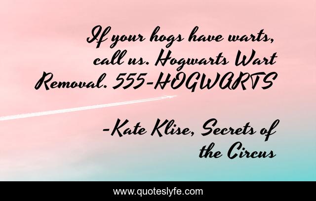 If your hogs have warts, call us. Hogwarts Wart Removal. 555-HOGWARTS