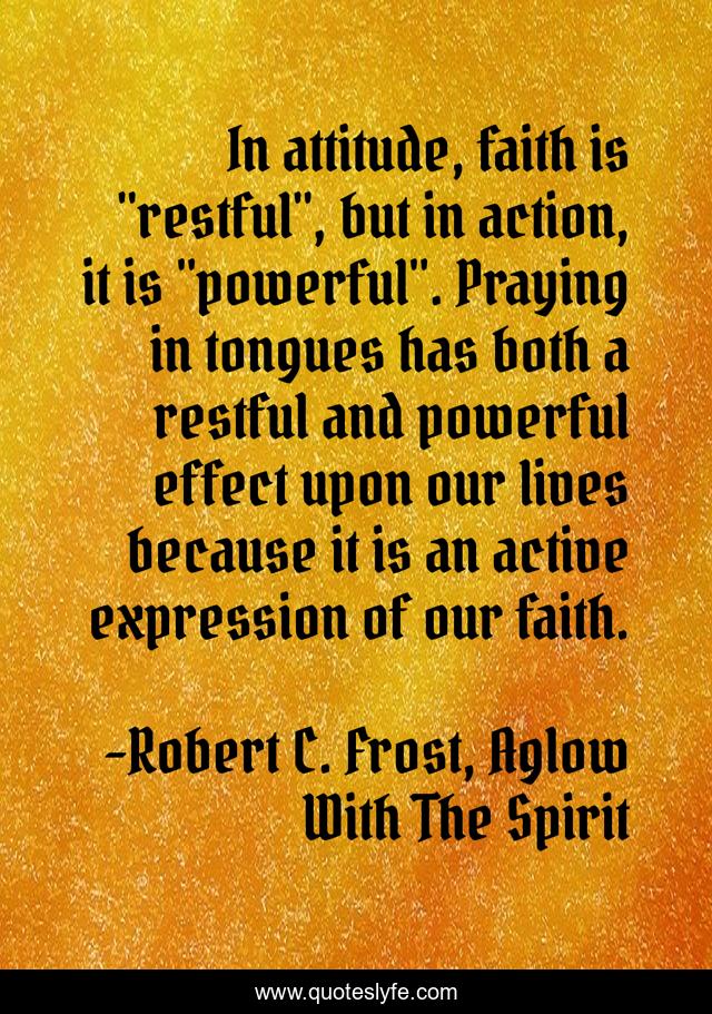 In attitude, faith is 