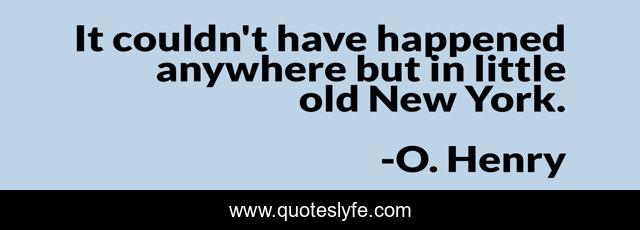 It couldn't have happened anywhere but in little old New York.