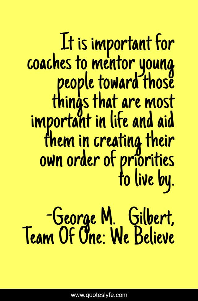 It is important for coaches to mentor young people toward those things