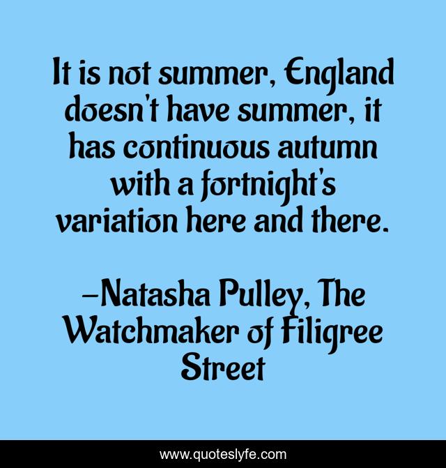 It is not summer, England doesn't have summer, it has continuous autumn with a fortnight's variation here and there.